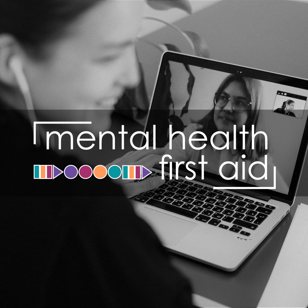 A picture of a person on a conference call, text overlay reads Mental Health First Aid